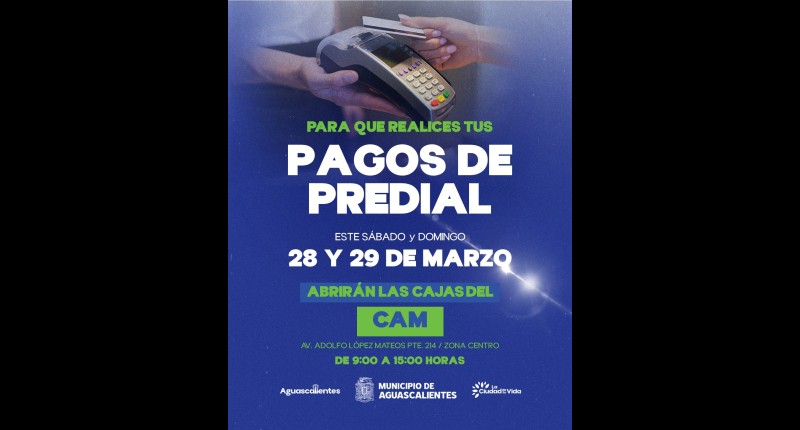 HABILITA CAM DE AGS SERVICIO ESTE SÁBADO 28 Y DOMINGO 29 DE MARZO PARA PAGO DE PREDIAL