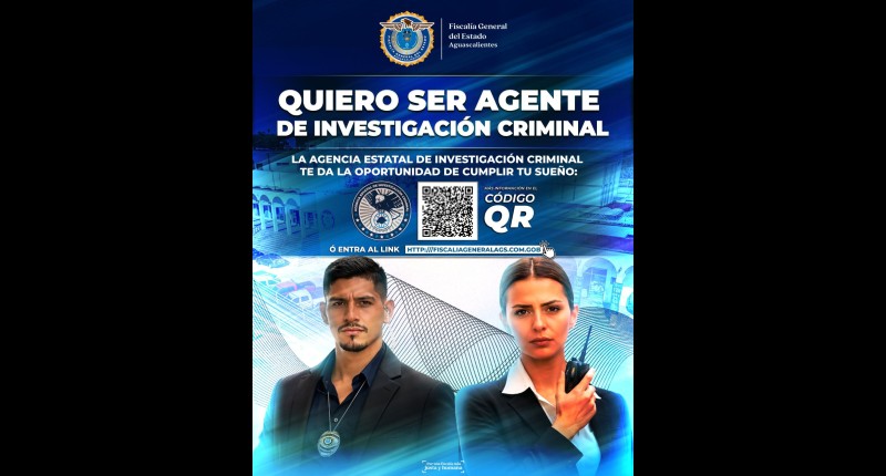 FISCALÍA DEL ESTADO DE AGS CONVOCA A LOS CIUDADANOS QUE DESEEN SER AGENTES DE INVESTIGACIÓN CRIMINAL
