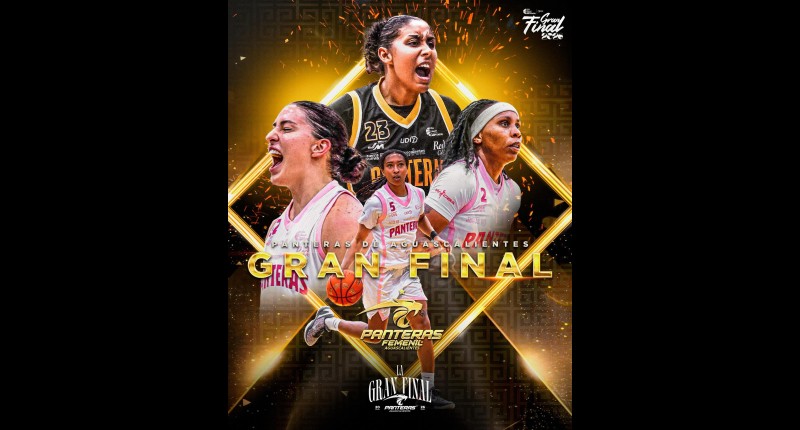 PANTERAS DE AGUASCALIENTES Y ADELITAS DE CHIHUAHUA DISPUTARÁN LA FINAL FEMENIL 2026 DE BASQUETBOL