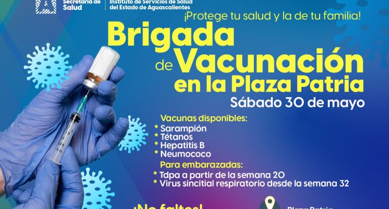 ESTE SÁBADO HABRÁ BRIGADA DE VACUNACIÓN EN PLAZA PATRIA, EN AGS 