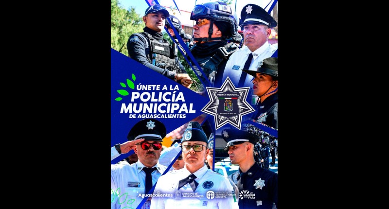 SE MANTIENE ABIERTA LA CONVOCATORIA PARA ASPIRANTES A LA POLICÍA MUNICIPAL DE AGUASCALIENTES
