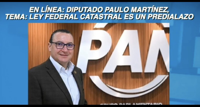VIDEO| SUBIRÁ EL PAGO DE PREDIAL Y LO CAPTARÁ LA FEDERACIÓN SEÑALA PAULO MARTÍNEZ, DIP FEDERAL